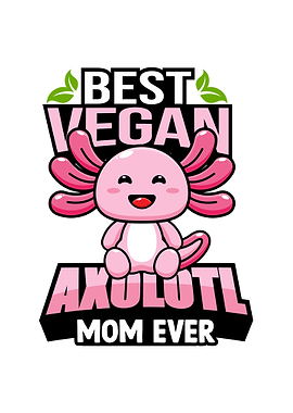 Best Vegan Axolotl Mom