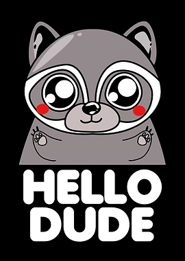 Cute Raccoon Hello Dude