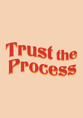 Trust the process
