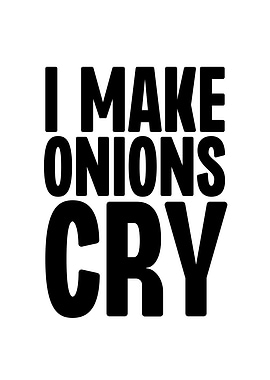 I Make Onions Cry