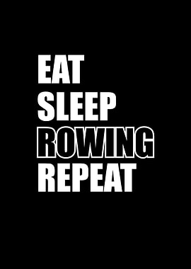 Eat Sleep Rowing Repeat