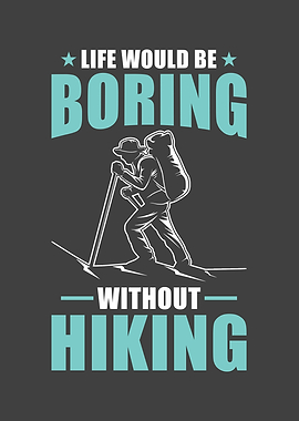 Hiker Gift Life would be