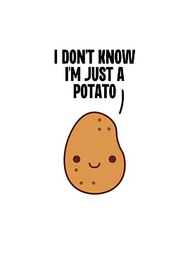 I Dont Know Im Just a