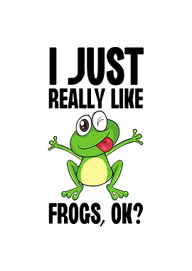 I Just Really Like Frogs