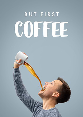 But First Coffee