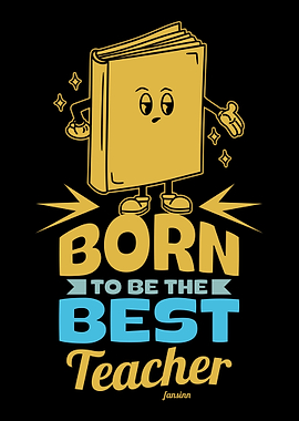Born To Be The Best Teache