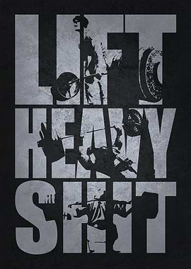 Lift Heavy Shit