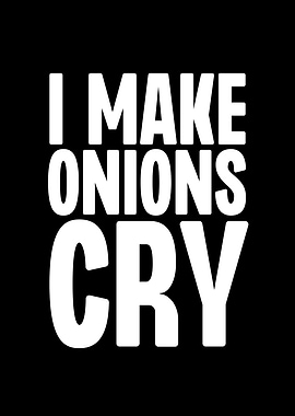 I Make Onions Cry