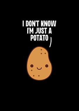 I Dont Know Im Just a