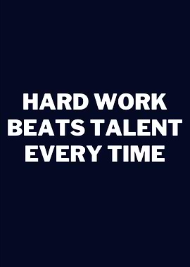 HARD WORK BEATS TALENT