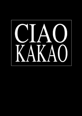 Ciao Kakao Goodbye And