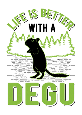 Life Is Better With A Degu
