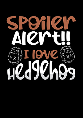 Spoiler I love hedgehog