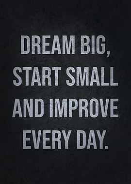 Dream Big Start Small