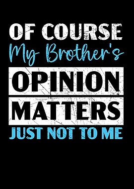 My Brothers Opinion