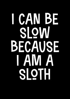 I am a sloth