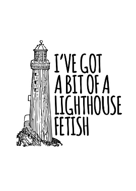 A lighthouse fetish