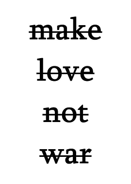 make love not war