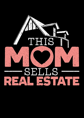 This Mom Sells Real Estate