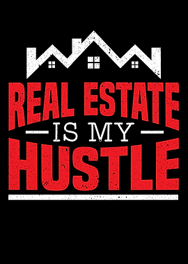 Real Estate Is My Hustle