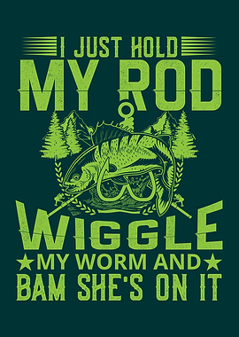 I just hold my Rod Fishing