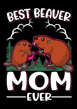 Best Beaver Mom Ever
