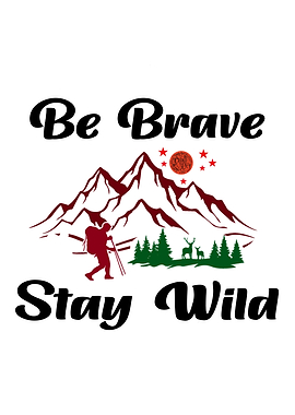 Stay Wild Be Brave Hiking