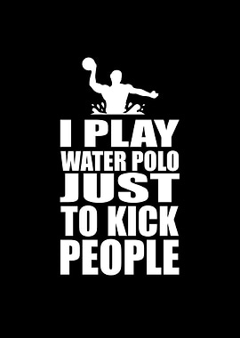 I play water polo