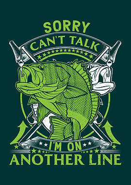 Sorry I Cant Talk Fishing