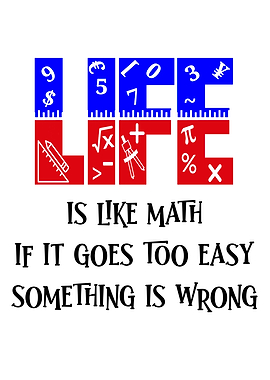 Life Is Like Math Goes