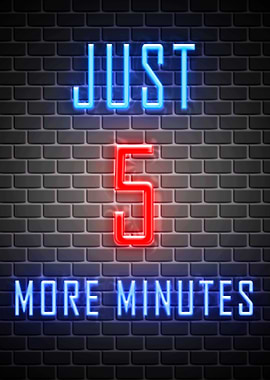 Just 5 More Minutes