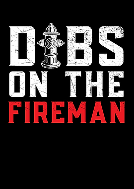 Dibs On The Fireman