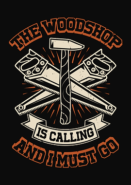 The Woodshop Is Calling