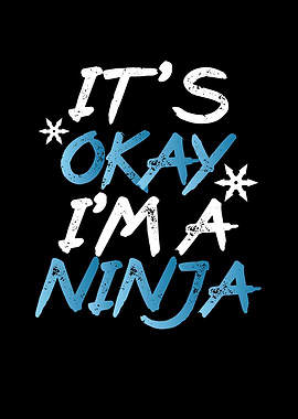 Its ok I am a ninja
