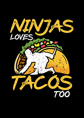 Ninjas loves tacos too
