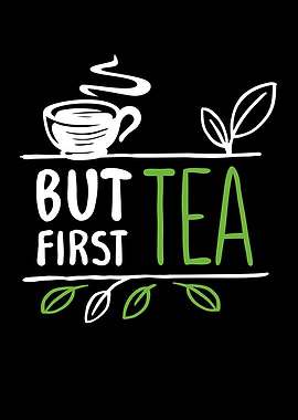 But First Tea