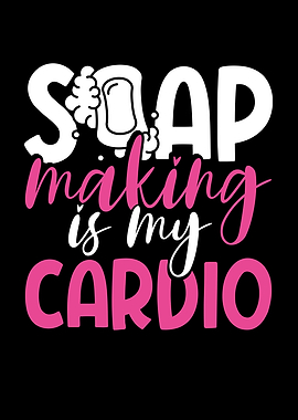 Soap making is my cardio