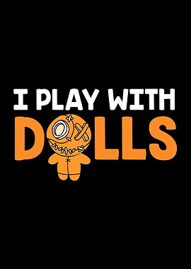 I Play With Dolls