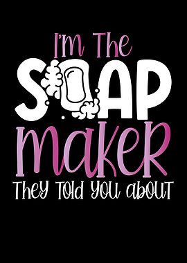 I am the soap maker