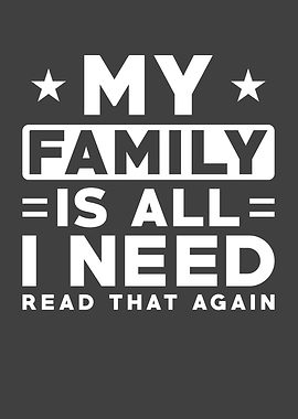 My Family is all I need