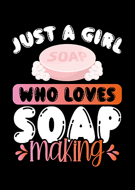Just a girl love soap maki
