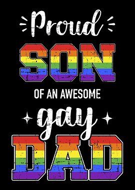 Proud son of awesome gay d