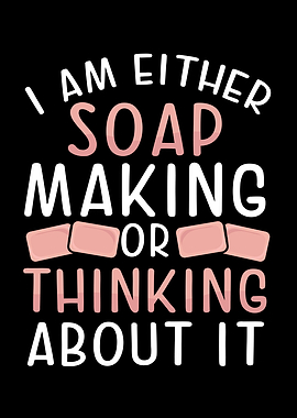 Soap making or thinking ab