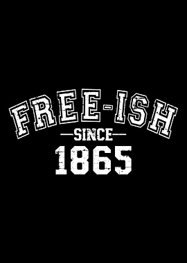 Freeish since 1865 for am