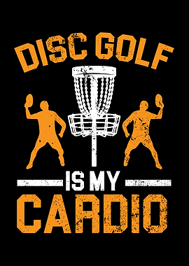 Disc Golf Is My Cardio