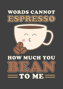 Words can not Espresso how
