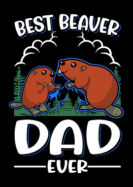 Best Beaver Dad Ever