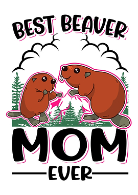 Best Beaver Mom Ever