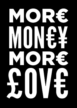 MORE MONEY MORE LOVE
