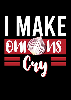 I Make Onions Cry